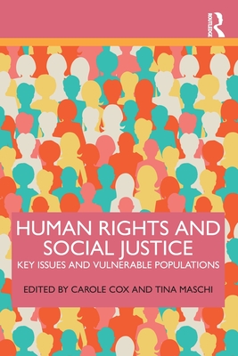 Human Rights and Social Justice: Key Issues and Vulnerable Populations - Cox, Carole (Editor), and Maschi, Tina (Editor)