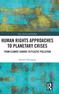 Human Rights Approaches to Planetary Crises: From Climate Change to Plastic Pollution