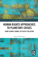 Human Rights Approaches to Planetary Crises: From Climate Change to Plastic Pollution