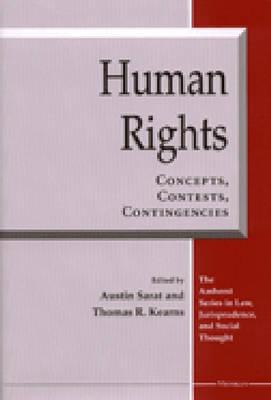 Human Rights: Concepts, Contests, Contingencies - Sarat, Austin (Editor), and Kearns, Thomas R (Editor)