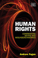 Human Rights: Confronting Myths and Misunderstandings - Fagan, Andrew
