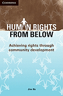 Human Rights from Below: Achieving Rights Through Community Development