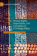 Human rights, Imperialism, and Corruption in US foreign policy