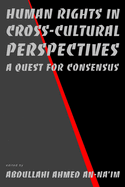 Human Rights in Cross-Cultural Perspectives: A Quest for Consensus