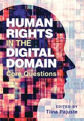 Human Rights in the Digital Domain: Core Questions - Pajuste, Tiina (Editor)