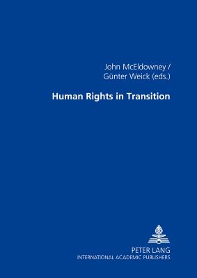 Human Rights in Transition - McEldowney, John (Editor), and Weick, G�nter (Editor)