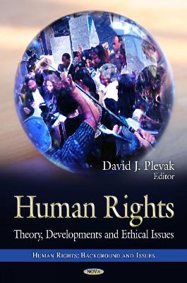 Human Rights: Theory, Developments & Ethical Issues - Plevak, David J (Editor)