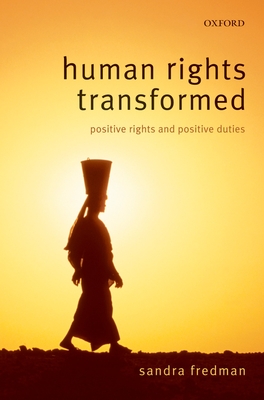 Human Rights Transformed: Positive Rights and Positive Duties - Fredman, Sandra