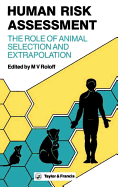 Human Risk Assessment: The Role of Animal Selection and Extrapolation