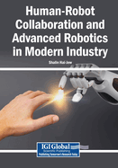 Human-Robot Collaboration and Advanced Robotics in Modern Industry