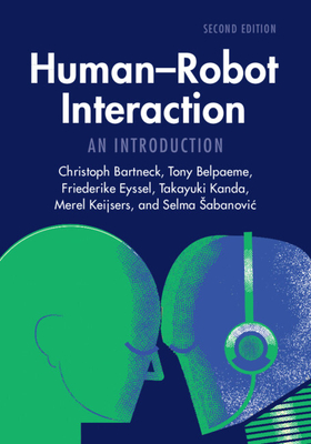 Human-Robot Interaction - Bartneck, Christoph, and Belpaeme, Tony, and Eyssel, Friederike