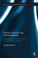 Human Sciences and Human Interests: Integrating the Social, Economic, and Evolutionary Sciences