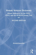 Human Services Dictionary: Master Reference for the NCE, CPCE, and the HS-BCPE Exams, 2nd ed