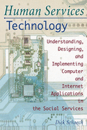 Human Services Technology: Understanding, Designing, and Implementing Computer and Internet Applications in the Social Services