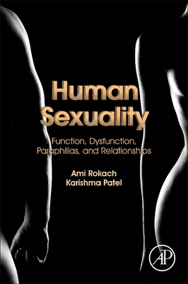 Human Sexuality: Function, Dysfunction, Paraphilias, and Relationships - Rokach, Ami, and Patel, Karishma