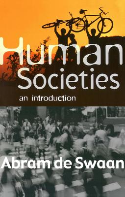 Human Societies: A Short Introduction - de Swaan, Abram, and Jackson, Beverley (Translated by)
