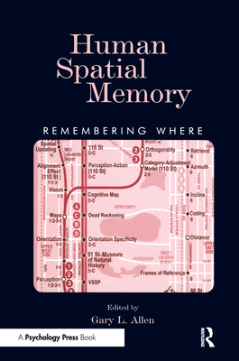 Human Spatial Memory: Remembering Where - Allen, Gary L (Editor)