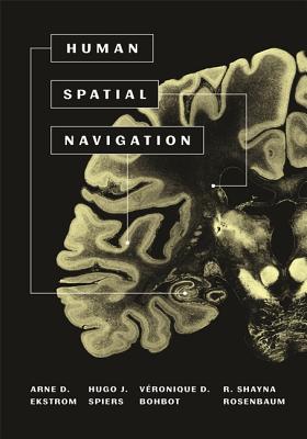 Human Spatial Navigation - Ekstrom, Arne, and Spiers, Hugo J, and Bohbot, V�ronique D