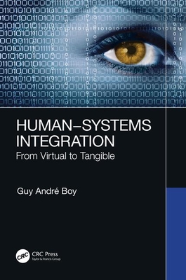 Human-Systems Integration: From Virtual to Tangible - Boy, Guy Andr�