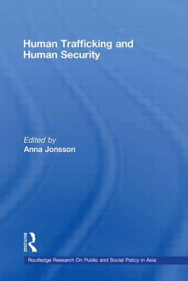 Human Trafficking and Human Security - Jonsson, Anna (Editor)