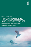 Human Trafficking and Lived Experience: Psychological Perspectives on Survivors' Stories