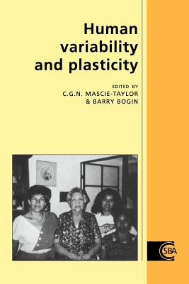 Human Variability and Plasticity - Mascie-Taylor, C. G. Nicholas (Editor), and Bogin, Barry (Editor), and Harrison, G. A. (Foreword by)