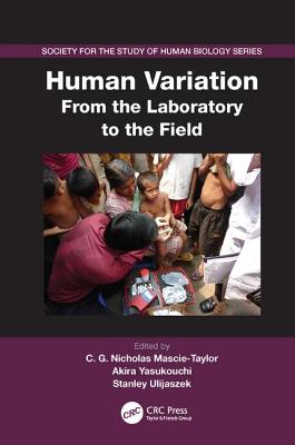 Human Variation: From the Laboratory to the Field - Mascie-Taylor, C.G. Nicholas (Editor), and Yasukouchi, Akira (Editor), and Ulijaszek, Stanley (Editor)