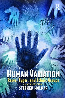 Human Variation: Races, Types, and Ethnic Groups - Molnar, Stephen