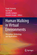 Human Walking in Virtual Environments: Perception, Technology, and Applications