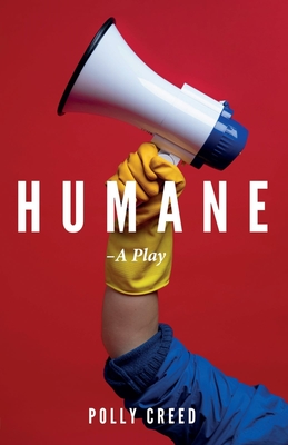 Humane: A Play - Creed, Polly