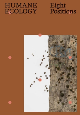 Humane Ecology: Eight Positions - Wiesenberger, Robert (Editor), and Puleo, Risa (Contributions by), and Williams, Alena J (Contributions by)