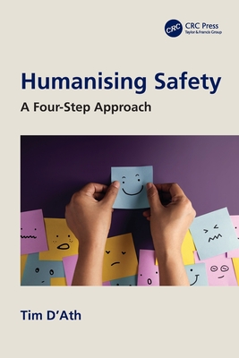 Humanising Safety: A Four-Step Approach - D'Ath, Tim