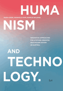 Humanism and Technology: Innovative Approaches for a Future-Oriented Healthcare System (in Austria)
