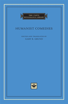 Humanist Comedies - Grund, Gary R (Translated by)
