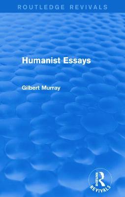 Humanist Essays (Routledge Revivals) - Murray, Gilbert