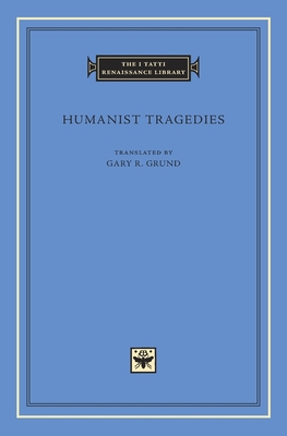 Humanist Tragedies - Grund, Gary R. (Translated by)