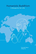 Humanistic Buddhism: A Blueprint for Life
