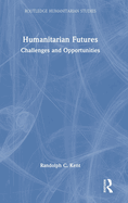 Humanitarian Futures: Challenges and Opportunities