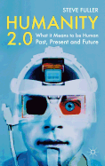 Humanity 2.0: What it Means to be Human Past, Present and Future