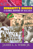 Humanity's Burden: A Global History of Malaria