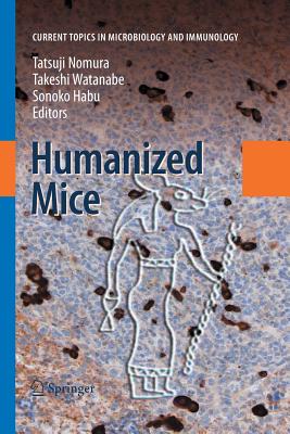 Humanized Mice - Nomura, Tatsuji (Editor), and Watanabe, Takeshi (Editor), and Habu, Sonoko (Editor)