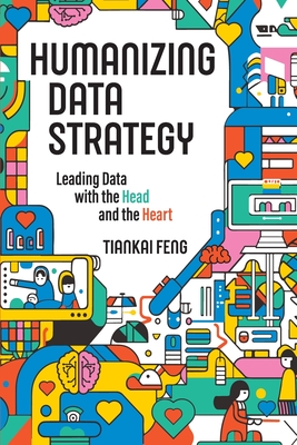 Humanizing Data Strategy - Feng, Tiankai