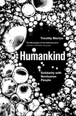 Humankind: Solidarity with Non-Human People - Morton, Timothy