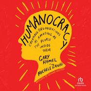 Humanocracy: Creating Organizations as Amazing as the People Inside Them