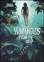Humanoids From the Deep