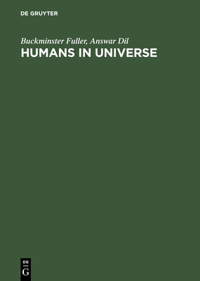 Humans in Universe - Fuller, Buckminster, and DIL, Answar