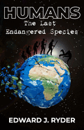 Humans: The Last Endangered Species