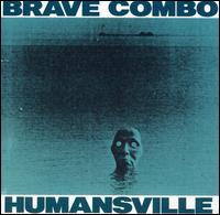 Humansville - Brave Combo