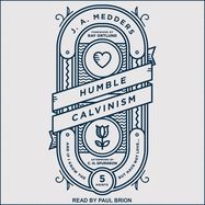 Humble Calvinism: And If I Know the Five Points, But Have Not Love ...