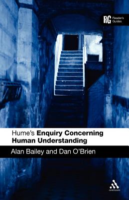 Hume's 'Enquiry Concerning Human Understanding': A Reader's Guide - Bailey, Alan, and O'Brien, Daniel
